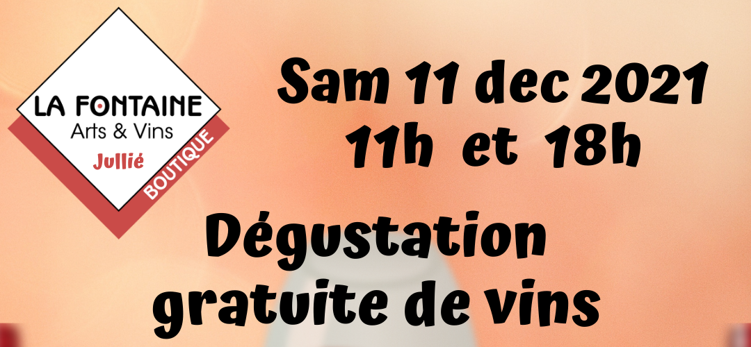 Samedi 11 décembre 11h et 18h : dégustation gratuite de vins !