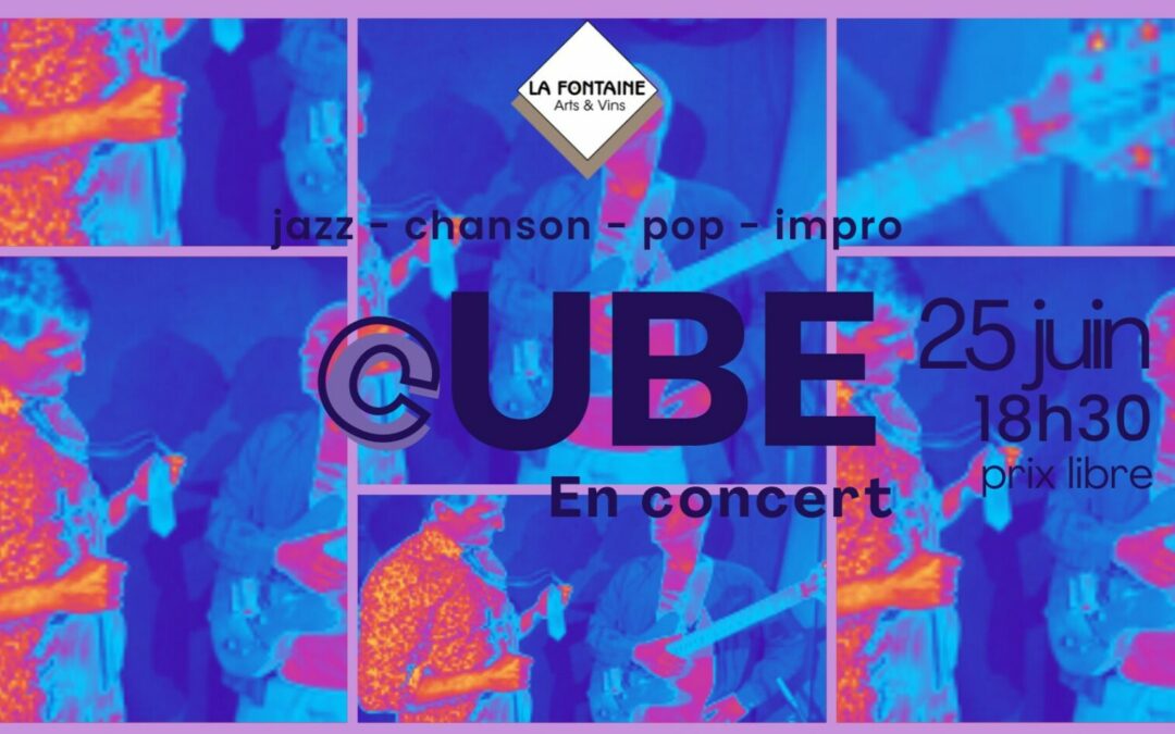 Dimanche 25 juin à 18h30: cUBE en concert !