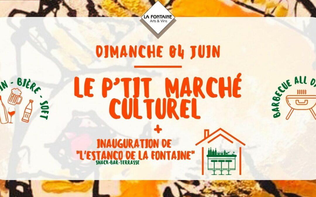 Dimanche 4 juin, 11h à 21h : Le P’tit Marché Culturel (et inauguration de l’Estanco de la Fontaine)