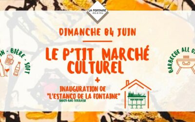 Dimanche 4 juin, 11h à 21h : Le P’tit Marché Culturel (et inauguration de l’Estanco de la Fontaine)